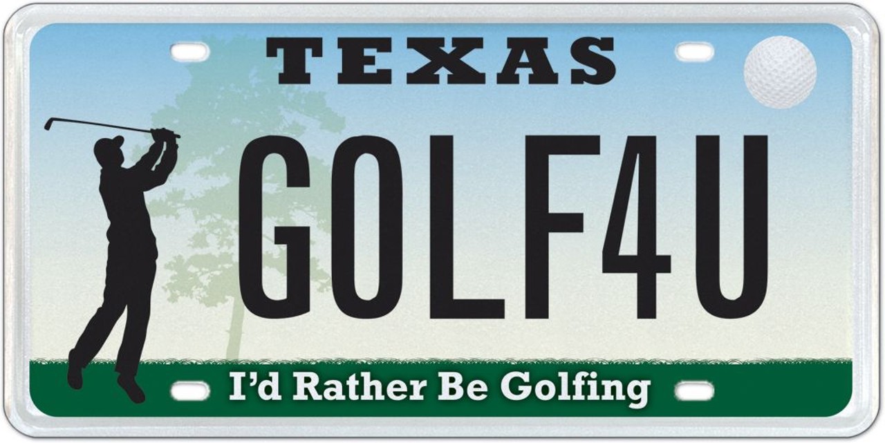 
Retirees everywhere, this license plate's for you. Proceeds go toward the Texas Golf Association Foundation whose mission is to ensure the continuance of golf in the Lone Star state. May we never be without you, golf.
