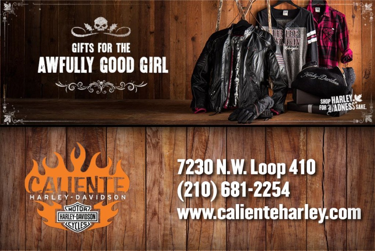Gifts for the awfully good girl. -Caliente Harley-Davidson 7230 N.W. Loop 410. www.calienteharley.com