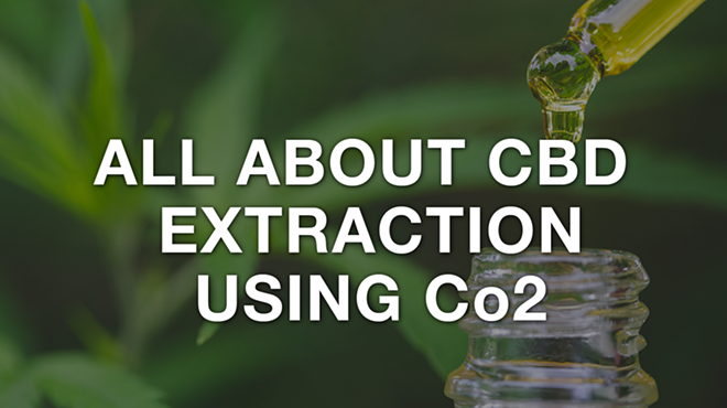All About Extracting CBD With CO2 Extraction