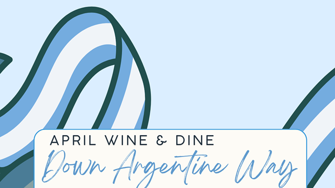 April Wine & Dine: Down Argentine Way