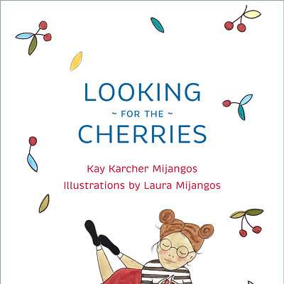 "Looking For The Cherries" by Kay Karcher Mijangos