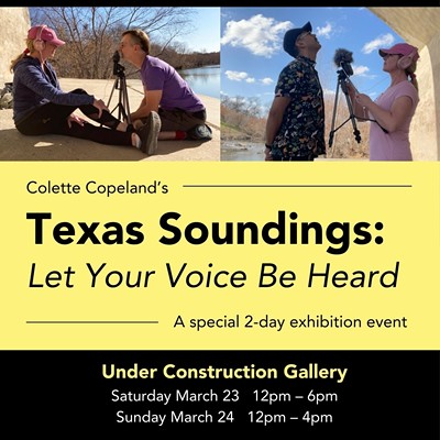 Colette Copeland's Texas Soundings [hosted by Under Construction Gallery]