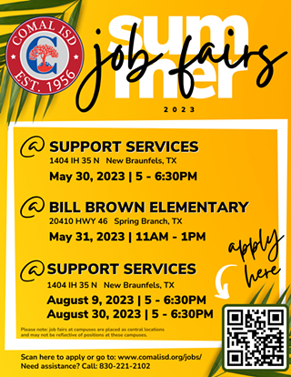Comal ISD will be hosting Job Fairs this summer: May 30, August 9, and August 30 from 5-6:30PM at Support Services (1404 IH 35 N, New Braunfels) and May 31 from 11AM-1PM at Bill Brown Elementary School (20410 Hwy 46, Spring Branch). Discover and apply for positions in advance at www.comalisd.org/jobs/. We can't wait to see you there!