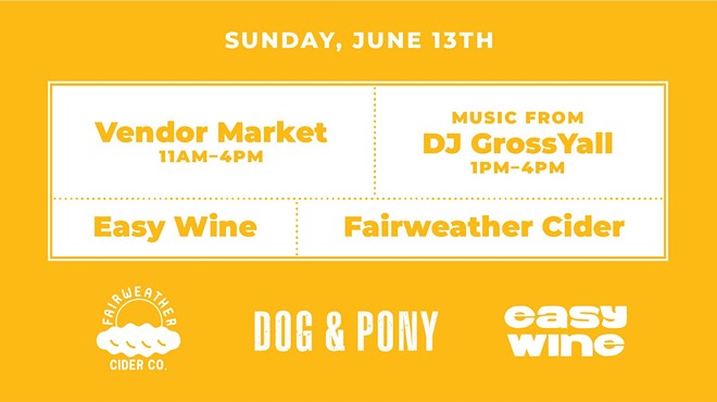 Dog & Pony Vendor Market Sponsored by Fairweather Cider + Easy Wine