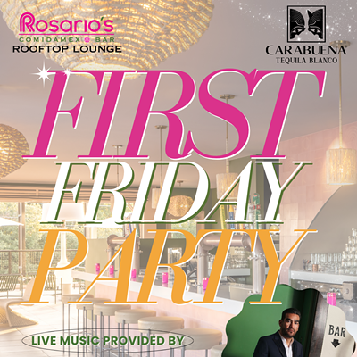 First Friday Party at Rosario's with DJ Steven Lee Moya