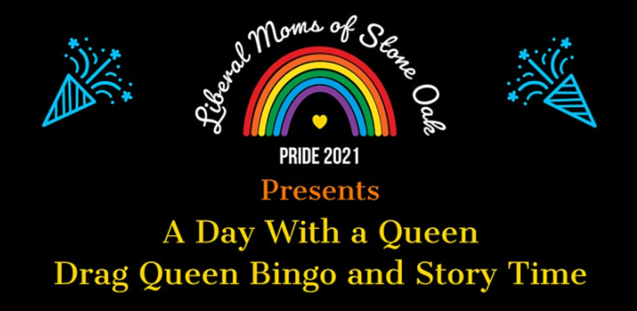 A Day With a Queen
$10-$40, 11 a.m.-2 p.m., June 12, Chicken N Pickle, 5215 UTSA Blvd, (210) 874-2120, eventbrite.com
The whole family can come along to spend a day on the rooftop with the (drag) Queen while enjoying lunch, story time, bingo and a silent auction. All event proceeds will benefit the Pride Center of San Antonio. 
Photo via Facebook / Liberal Moms of Stone Oak