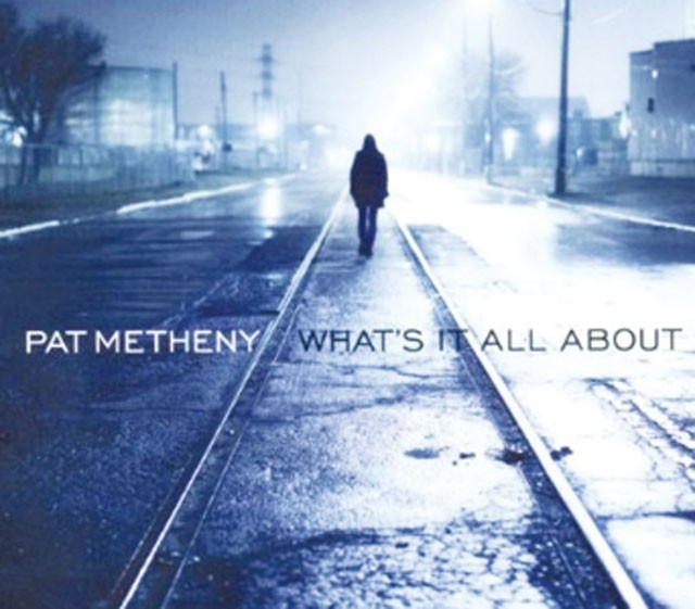 Pat Metheny: What's It All About