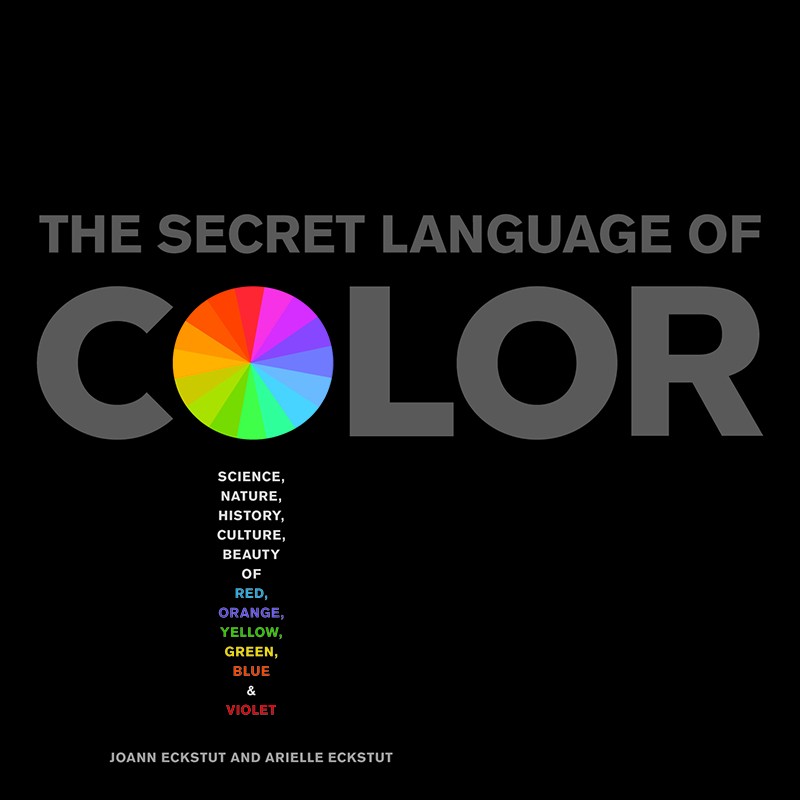 Q&amp;A With Joann And Arielle Eckstut, Authors Of&nbsp;The Secret Language Of Color
