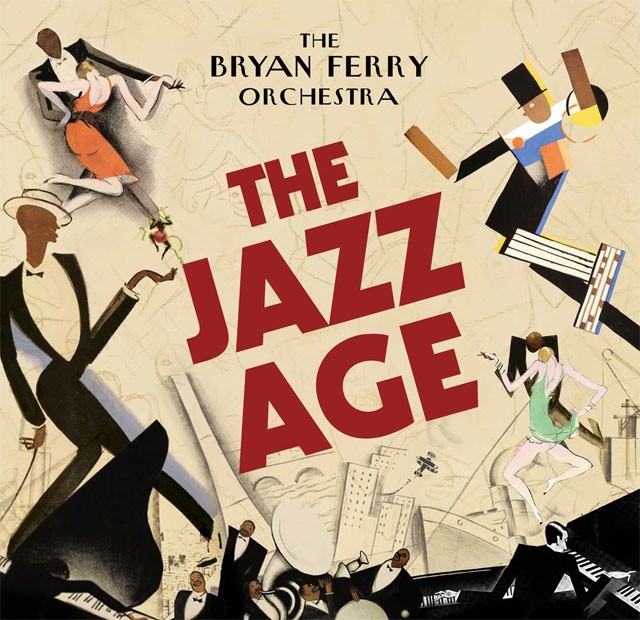 The Bryan Ferry Orchestra: &#39;The Jazz Age&#39;