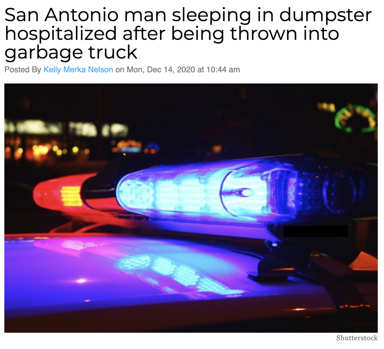 A San Antonio man who was sleeping in a dumpster has been hospitalized with minor injuries after getting picked up by a garbage truck. Read more here.