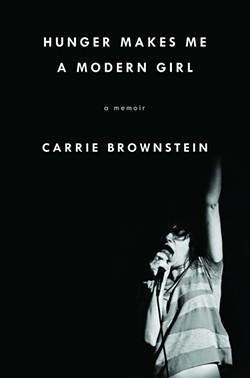 The cover for Carrie Brownstein's new memoir Hunger Makes Me a Modern Girl. - Courtesy