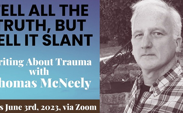 ‘Tell All the Truth, but Tell It Slant:’ Writing About Trauma with Thomas McNeely
