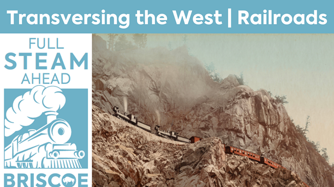 Full STEAM Ahead: Transversing the West | Railroads