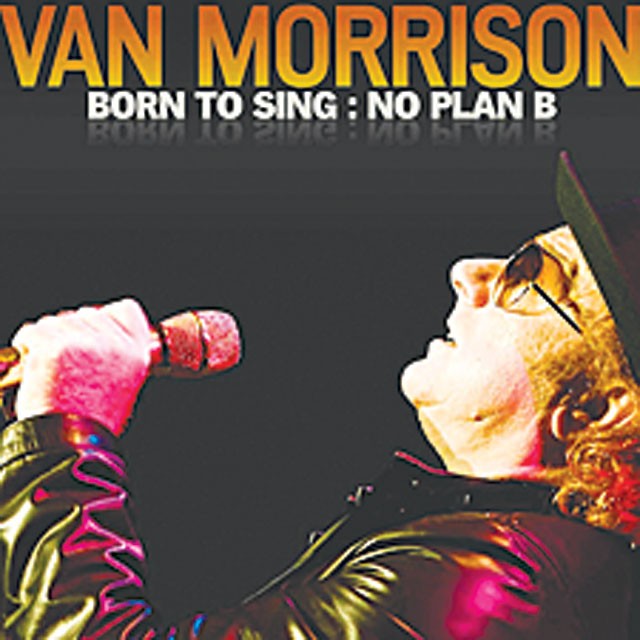 Van Morrison: &#39;Born to Sing: No Plan B&#39;