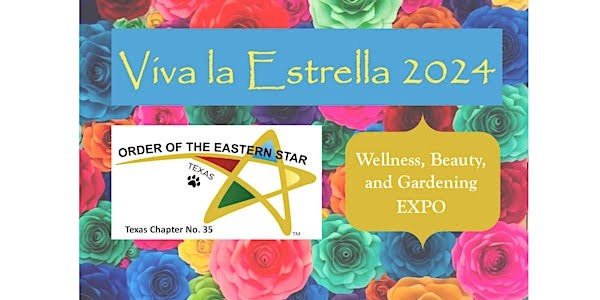 Viva La Estrella 2024! Wellness, Beauty & Gardening EXPO - To Benefit  kid's charities